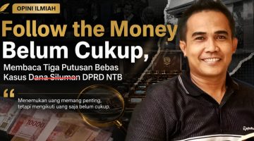 Dr Ufran, SH., MH., Mengulas Tiga Putusan Bebas Dalam Perkara Tiga Anggota DPRD NTB Melalui Perspektif Pembuktian Hukum Pidana.